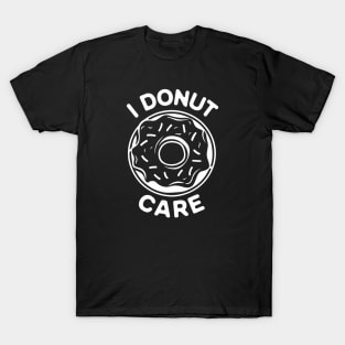 I donut care T-Shirt